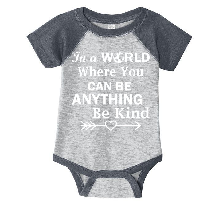 In A World Where You Can Be Anything BE KIND Infant Baby Jersey Bodysuit