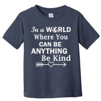 In A World Where You Can Be Anything BE KIND Toddler T-Shirt