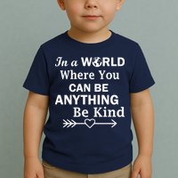 In A World Where You Can Be Anything BE KIND Toddler T-Shirt