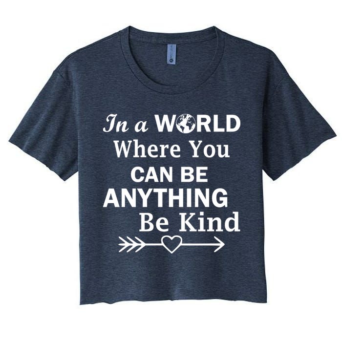 In A World Where You Can Be Anything BE KIND Crop Top