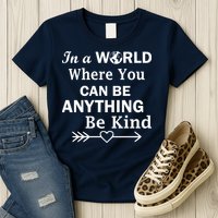 In A World Where You Can Be Anything BE KIND Womens T-Shirt