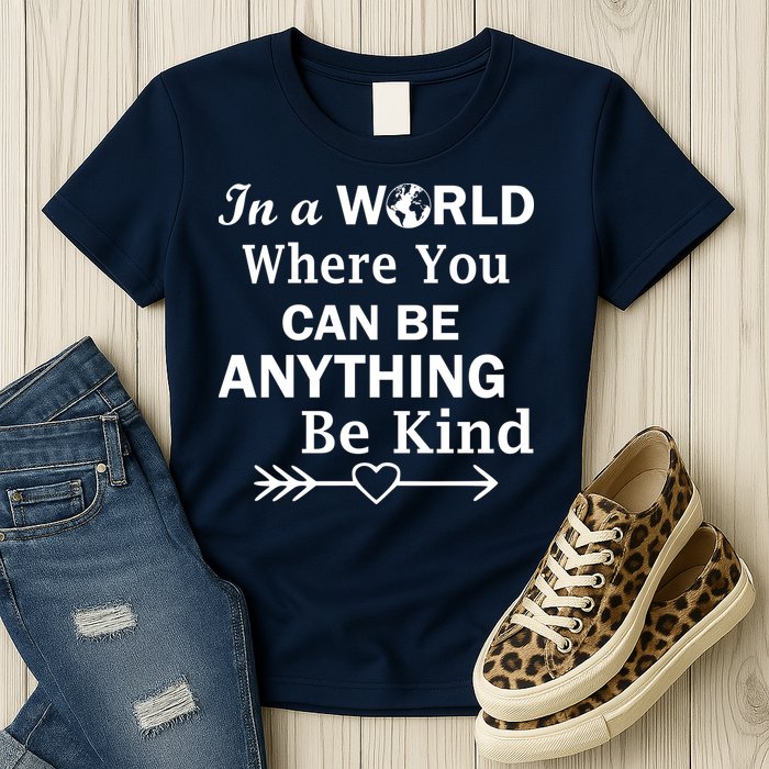 In A World Where You Can Be Anything BE KIND Womens T-Shirt