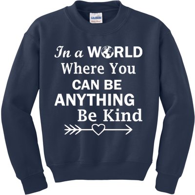In A World Where You Can Be Anything BE KIND Kids Sweatshirt