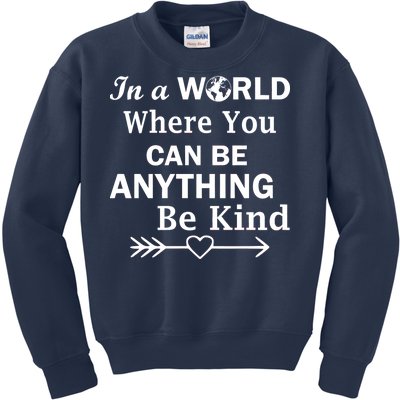 In A World Where You Can Be Anything Be Kind Kids Sweatshirt