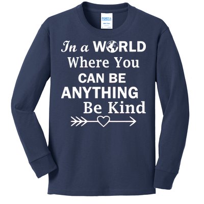 In A World Where You Can Be Anything Be Kind Kids Long Sleeve Shirt