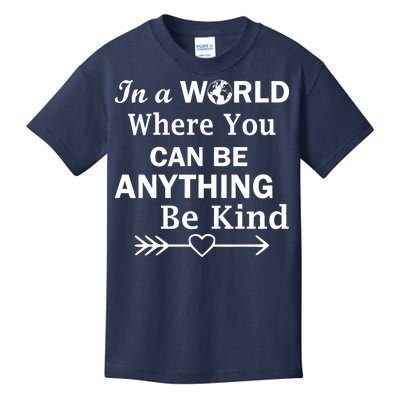 In A World Where You Can Be Anything Be Kind Kids T-Shirt