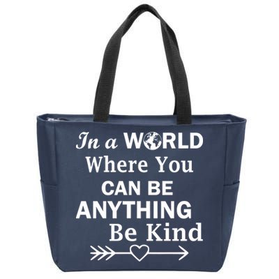 In A World Where You Can Be Anything BE KIND Zip Tote Bag