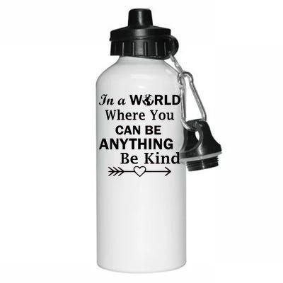 In A World Where You Can Be Anything Be Kind Aluminum Water Bottle