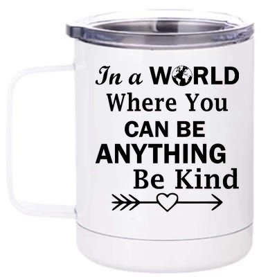 In A World Where You Can Be Anything Be Kind 12 oz Stainless Steel Tumbler Cup