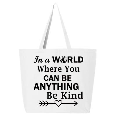 In A World Where You Can Be Anything Be Kind 25L Jumbo Tote