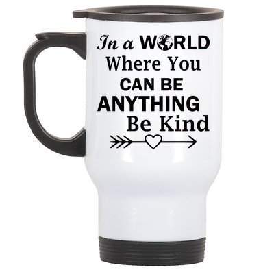 In A World Where You Can Be Anything Be Kind Stainless Steel Travel Mug