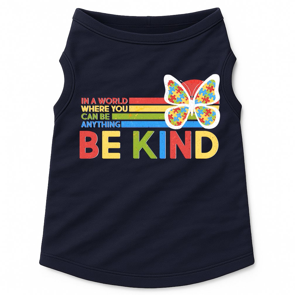 In A World Where You Can Be Anything Be Kind Autism Awareness Doggie Tank