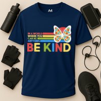 In A World Where You Can Be Anything Be Kind Autism Awareness Performance Shirt