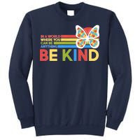 In A World Where You Can Be Anything Be Kind Autism Awareness Sweatshirt