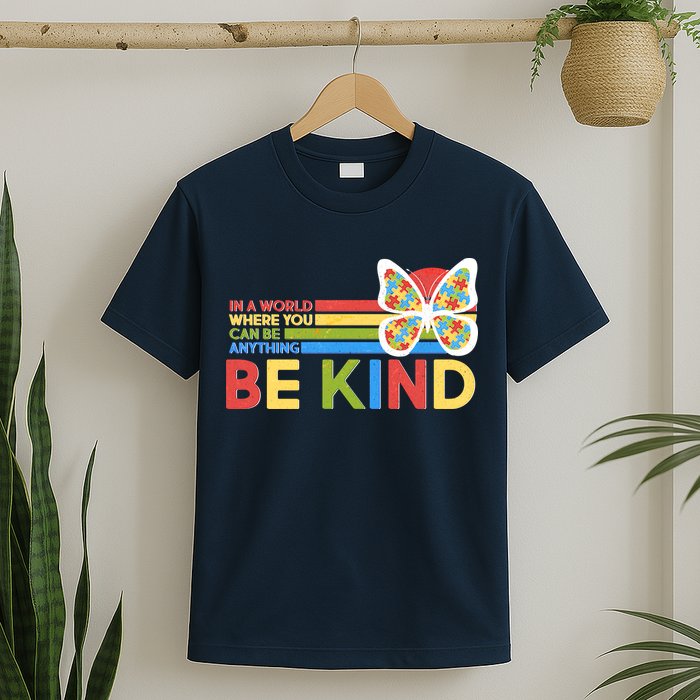In A World Where You Can Be Anything Be Kind Autism Awareness T-Shirt