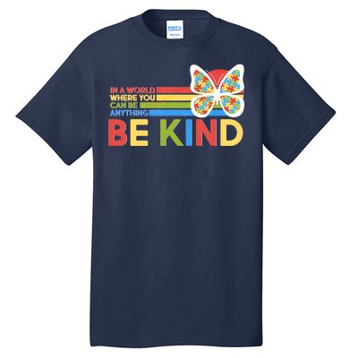 In A World Where You Can Be Anything Be Kind Autism Awareness Tall T-Shirt