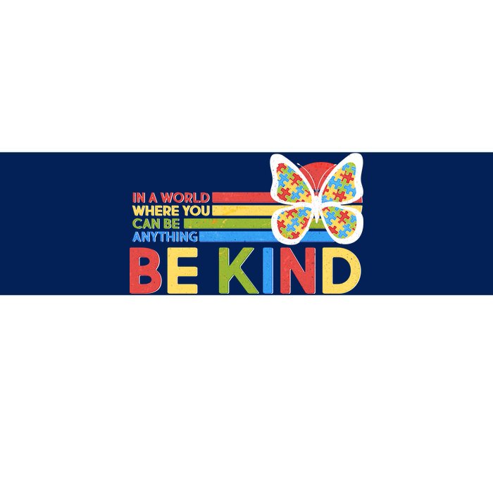 In A World Where You Can Be Anything Be Kind Autism Awareness Bumper Sticker