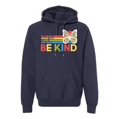 In A World Where You Can Be Anything Be Kind Autism Awareness Premium Hoodie