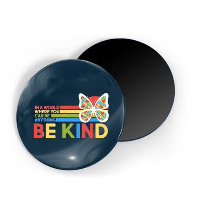 In A World Where You Can Be Anything Be Kind Autism Awareness Magnet