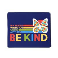 In A World Where You Can Be Anything Be Kind Autism Awareness Mousepad