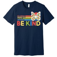 In A World Where You Can Be Anything Be Kind Autism Awareness Premium T-Shirt