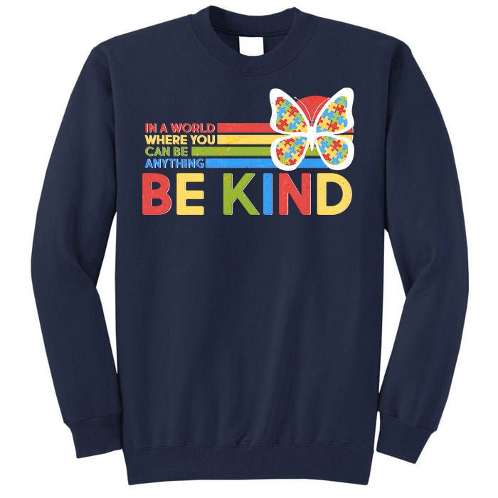 In A World Where You Can Be Anything Be Kind Autism Awareness Tall Sweatshirt