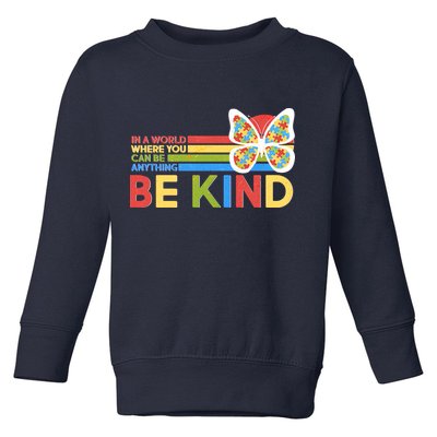 In A World Where You Can Be Anything Be Kind Autism Awareness Toddler Sweatshirt