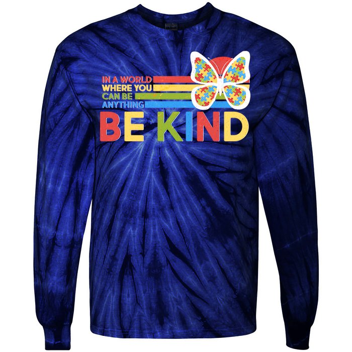 In A World Where You Can Be Anything Be Kind Autism Awareness Tie-Dye Long Sleeve Shirt