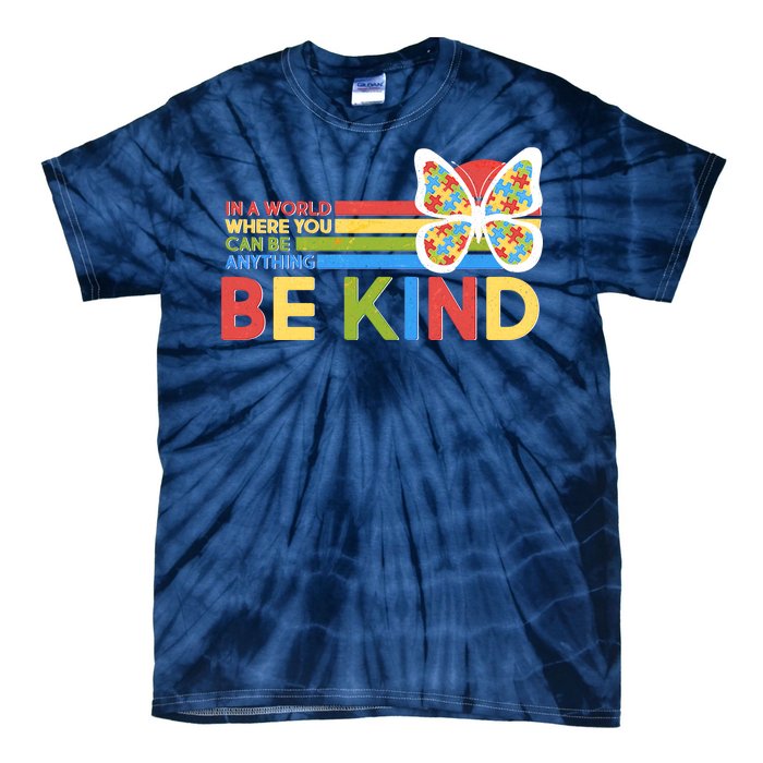 In A World Where You Can Be Anything Be Kind Autism Awareness Tie-Dye T-Shirt