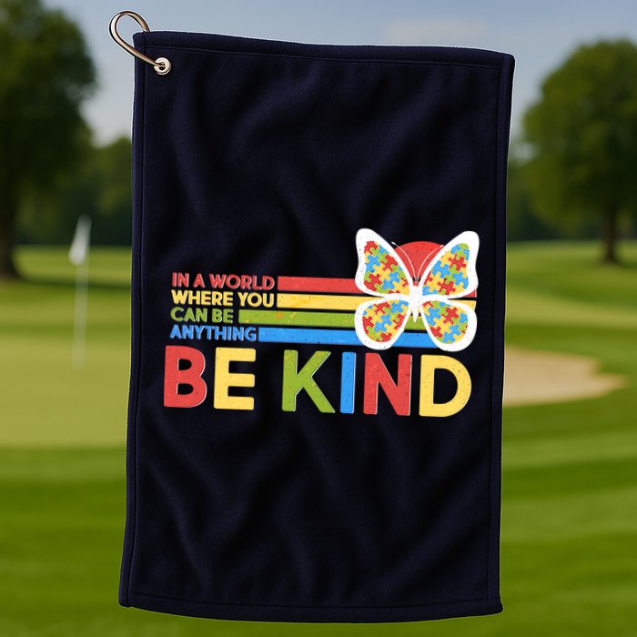 In A World Where You Can Be Anything Be Kind Autism Awareness Golf Towel