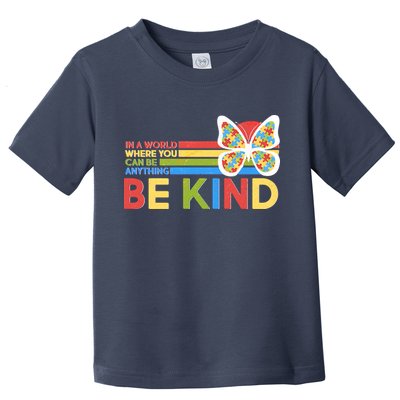 In A World Where You Can Be Anything Be Kind Autism Awareness Toddler T-Shirt