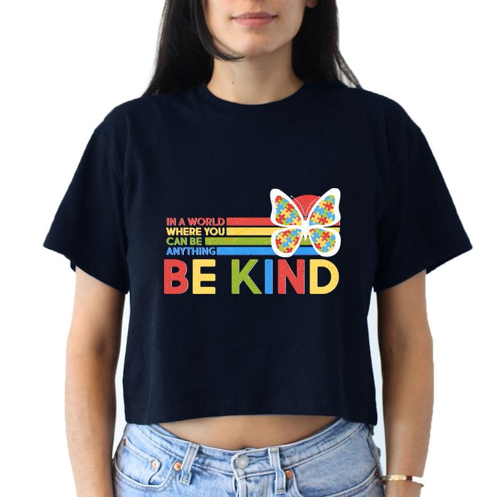 In A World Where You Can Be Anything Be Kind Autism Awareness Crop Top