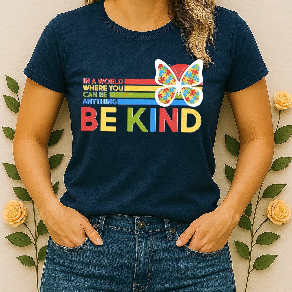 In A World Where You Can Be Anything Be Kind Autism Awareness Womens T-Shirt
