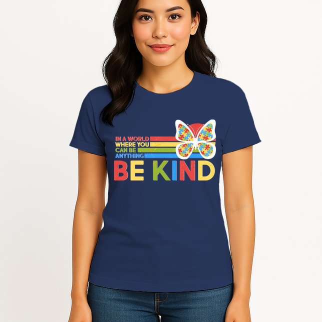 In A World Where You Can Be Anything Be Kind Autism Awareness Womens T-Shirt