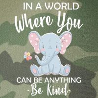 In a World Where You Can Be Anything Be Kind Elephant Legacy Tie Dye Trucker Hat