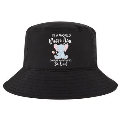 In a World Where You Can Be Anything Be Kind Elephant Cool Comfort Performance Bucket Hat