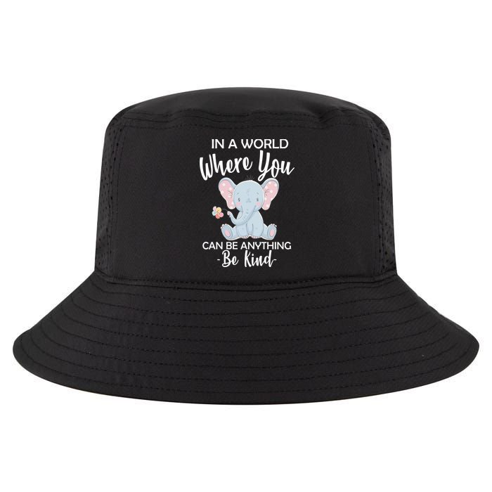 In a World Where You Can Be Anything Be Kind Elephant Cool Comfort Performance Bucket Hat