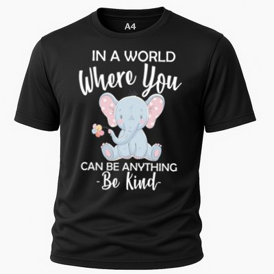 In a World Where You Can Be Anything Be Kind Elephant Performance Shirt