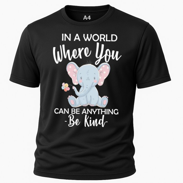 In a World Where You Can Be Anything Be Kind Elephant Performance Shirt