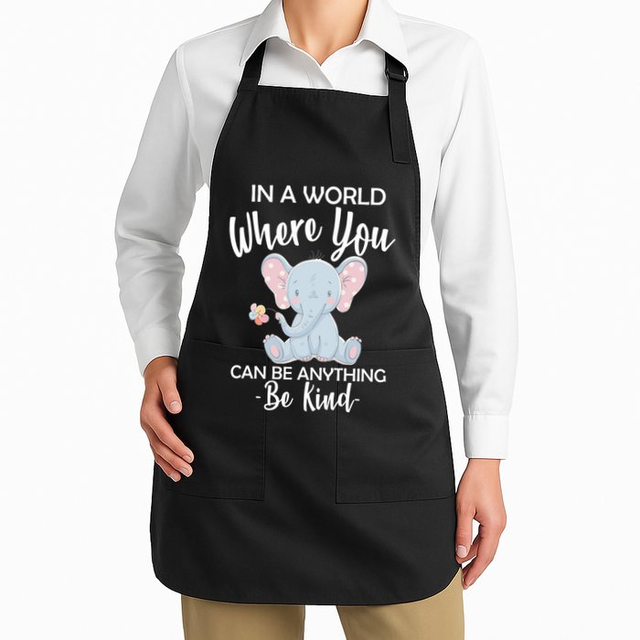 In a World Where You Can Be Anything Be Kind Elephant Full-Length Apron With Pockets
