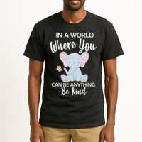 In a World Where You Can Be Anything Be Kind Elephant Tall T-Shirt
