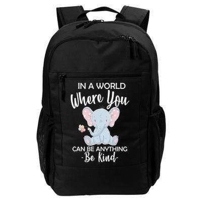 In a World Where You Can Be Anything Be Kind Elephant Daily Commute Backpack