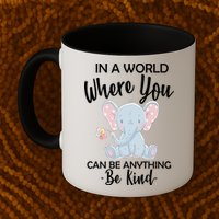 In a World Where You Can Be Anything Be Kind Elephant Mug