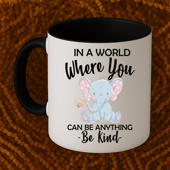 In a World Where You Can Be Anything Be Kind Elephant Mug