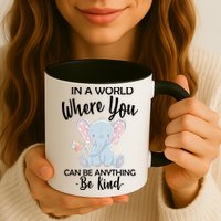 In a World Where You Can Be Anything Be Kind Elephant Mug