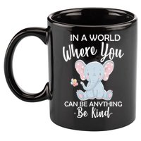 In a World Where You Can Be Anything Be Kind Elephant 11oz C Handle Ceramic Mug
