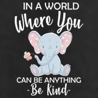 In a World Where You Can Be Anything Be Kind Elephant Beanie