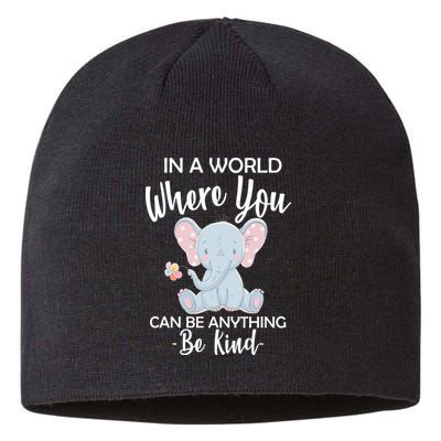 In a World Where You Can Be Anything Be Kind Elephant Sustainable Beanie