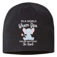 In a World Where You Can Be Anything Be Kind Elephant Sustainable Beanie