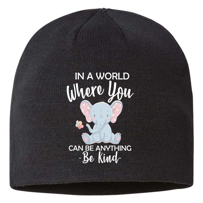 In a World Where You Can Be Anything Be Kind Elephant Sustainable Beanie
